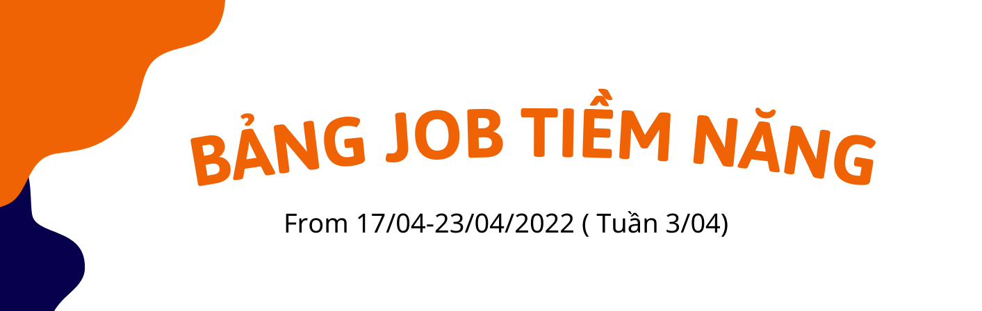 Bảng job tiềm năng tuần 3/04